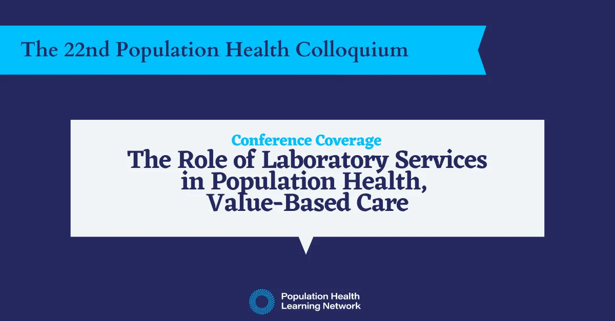Speakers at the 22nd Population Health Colloquium shared how laboratory services might be utilized better to reduce costs and improve care quality across large populations. buff.ly/3UwHsrd