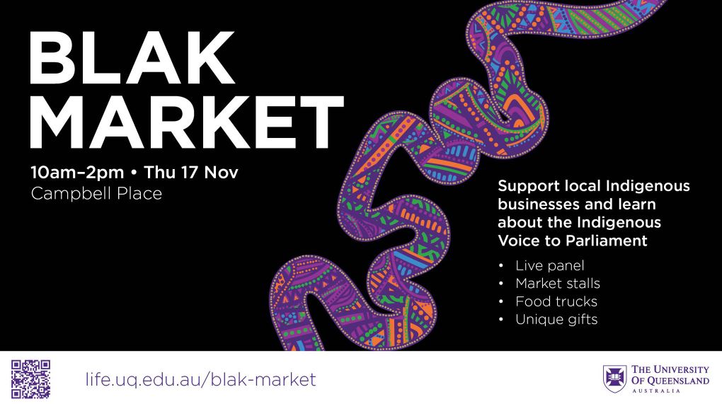 Join us on 17 Nov for the first ever Blak Market at #UQ With a live in-person panel & a host of local Indigenous-owned business market stalls, this is a great opportunity to learn about the Indigenous Voice to Parliament while picking up a unique gift: life.uq.edu.au/blak-market
