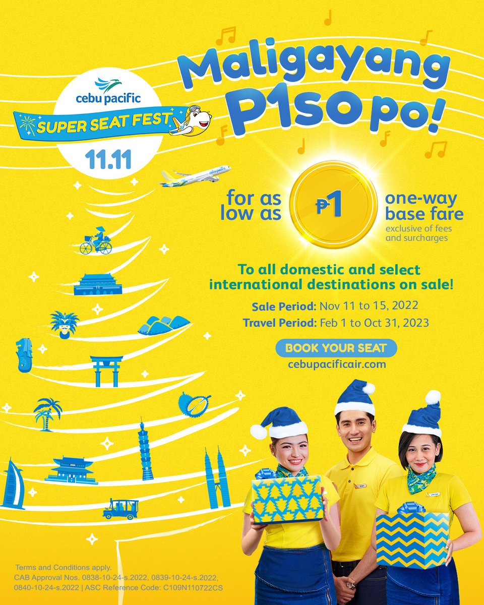 Maligayang P1SO, everyJuan! This 11.11 #CEBSuperSeatFest, fly for as low as P1 (one-way base fare, exclusive of fees & surcharges) to ALL domestic & select international destinations! Book till Nov 15, 2022 and fly from Feb 1 to Oct 31, 2023! Book NOW at cebupacificair.com.