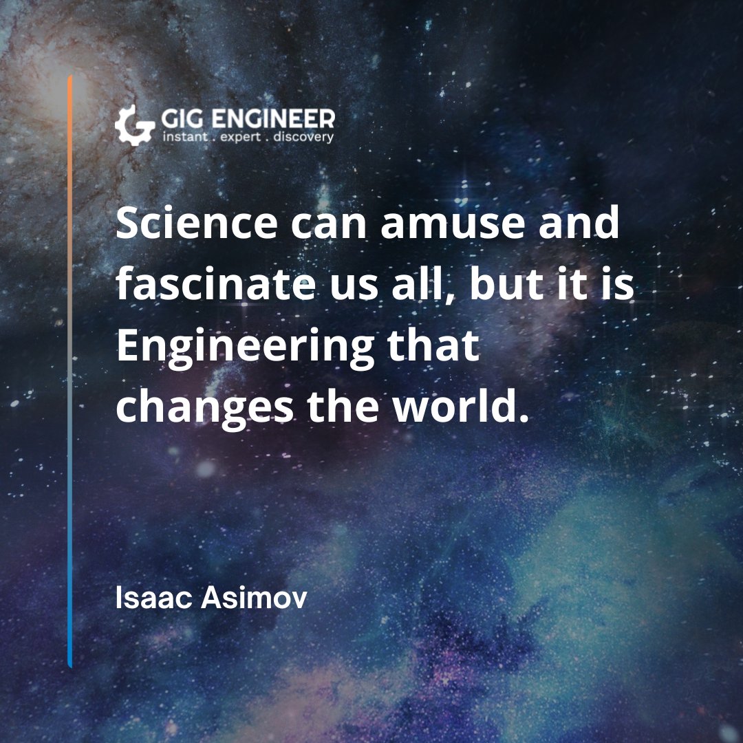 GigEngineer's tweet photo. "Science can amuse and fascinate us all, but it is Engineering that changes the world” - Isaac Asimov. ⚙️
#GigEngineer #futureofwork #science #engineering #technology https://t.co/Yyv63nQjAi