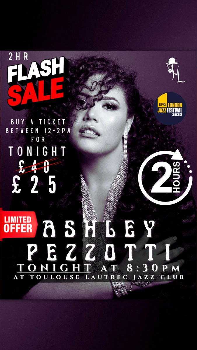 !GO GO GO! ⏰ 2hr FLASH SALE ⏰ begins NOW! SAVE £15 when you buy a ticket in the next 2hrs for @AshleyMPezzotti TONIGHT at Toulouse Lautrec Jazz Club. Offer ends at 2pm. LINK IN BIO for tickets.