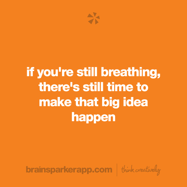 brainsparkerapp's tweet photo. if you're still breathing, there's still time to make that big idea happen! โจ๐ซ What action could you take today to make your big idea happen? ๐ค
#ignitingcreativity #creativethinking #creativityquotes https://t.co/KApT2ojIdw