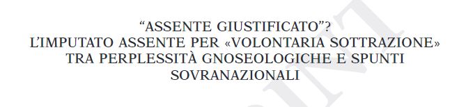 Compartimos la publicación de un nuevo artículo en <a href="/RivProc/">Revista Ítalo-Española de Derecho Procesal</a>: "Assente giustificato”? L’imputato assente per «volontaria sottrazione» tra perplessità gnoseologiche e spunti sovranazionali, de Lorenzo Bernardini.

👉revistasmarcialpons.es/rivitsproc/art…