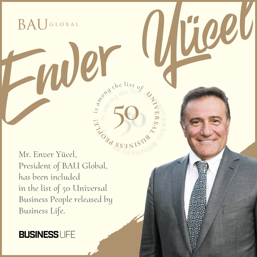 bauglobal's tweet photo. Business Life magazine has announced the list of Turkey's most prestigious leaders in the 50 Universal Business People. Mr. Enver Yücel, President of BAU Global, was included in the list with his BAU Global activities which removed borders in education. https://t.co/yINXOmVtkX
