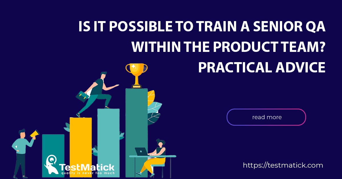 TestMatick's tweet image. New post (Is It Possible to Train a Senior QA Within the Product Team? Practical Advice) has been published on TestMatick - testmatick.com/is-it-possible…
