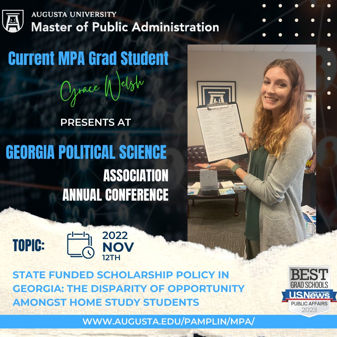 aug_mpa's tweet photo. Current MPA Student, Grace Welsh, presents at Georgia Political Science Association Conference tomorrow @ 9:30am.
She talks about the, "State Funded Scholarship Policy in Georgia: The Disparity of Opportunity Amongst Home Study Students."
Congrats Grace!
#AUMPA
#BestGradSchool https://t.co/7UZG1XNpiT
