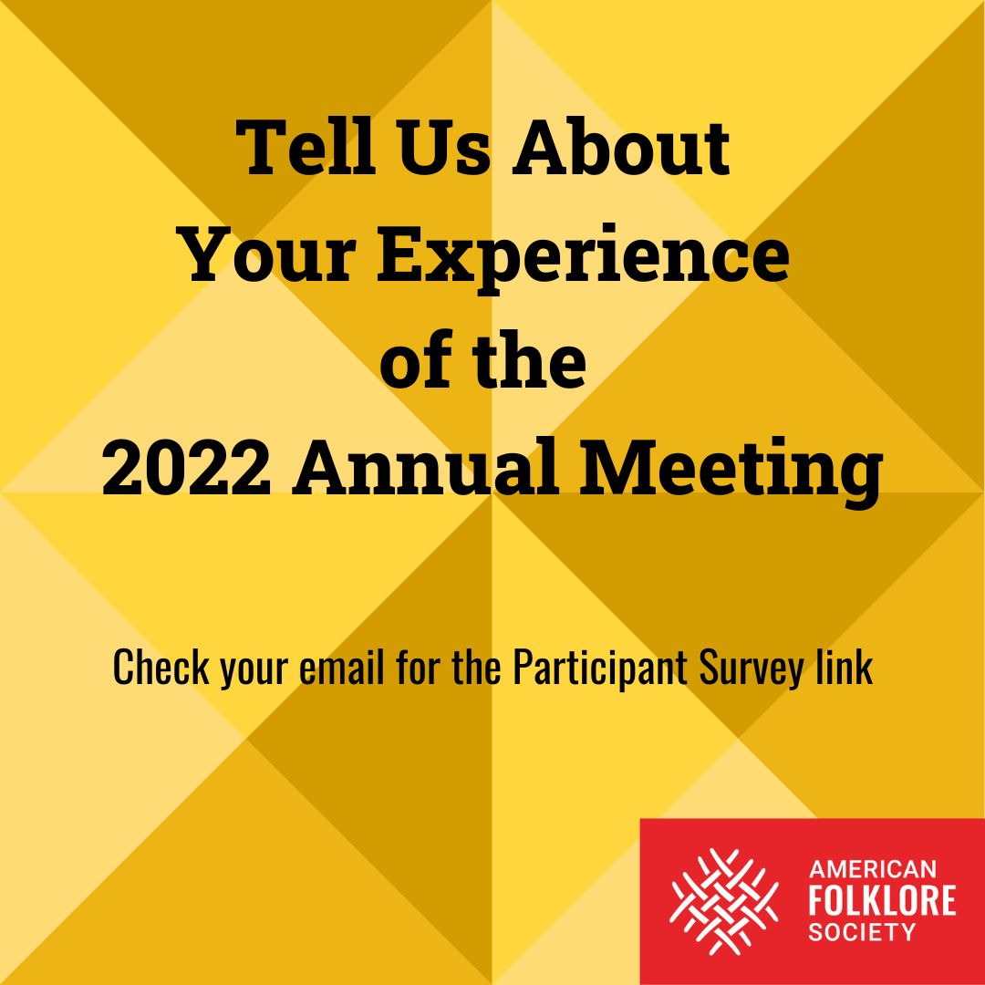 We have distributed our 2022 Participant Survey via email. Registrants should have the link in the inbox of the email address they used to register for the annual meeting. Please submit your survey response by Friday, December 2, 2022. 

Learn more at americanfolkloresociety.org/tell-us-about-…