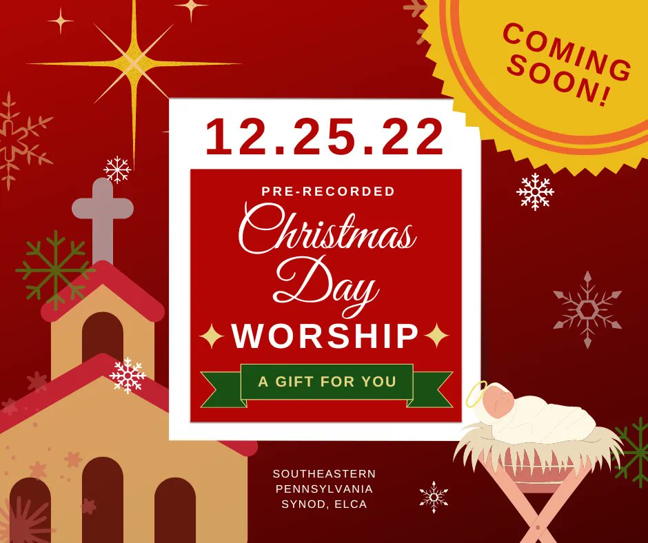 Our gift to you! The Southeastern Pennsylvania Synod will offer a pre-recorded Christmas Day worship service for use by congregations or for your personal devotion. Watch this space for more details and links!