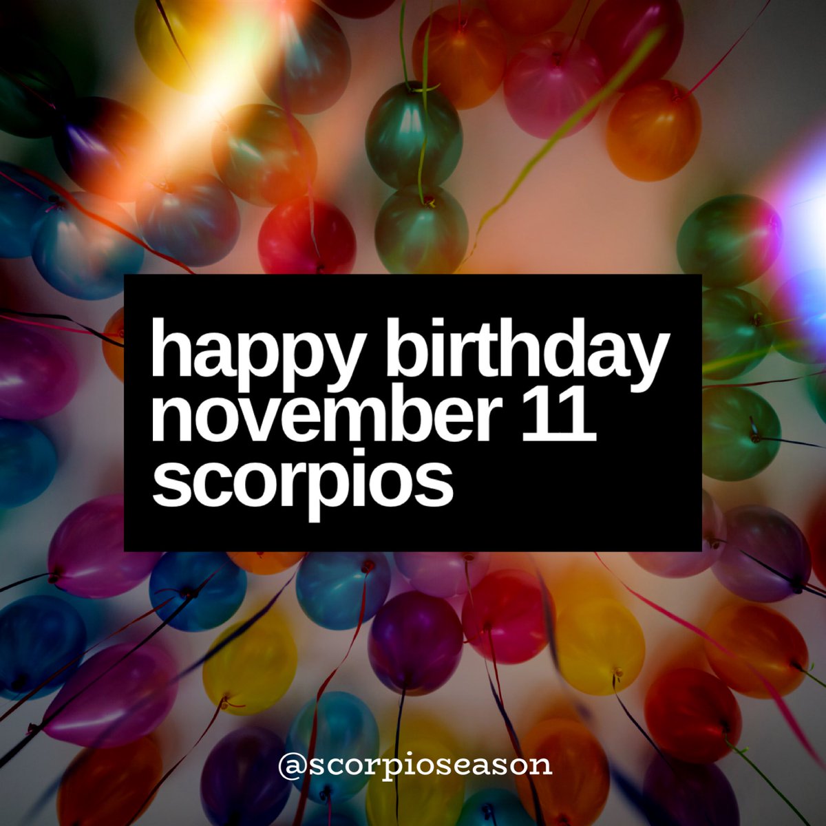 ScorpioSeason's tweet photo. 🎈 HAPPY BIRTHDAY NOVEMBER 11 #SCORPIOS 🎂

#scorpioseason  #HappyBirthday #teamscorpio https://t.co/nsaJHUeHOn