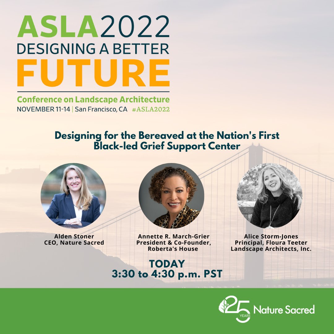If you are at #ASLA2022 today, join us! Nature Sacred's Alden Stoner, Annette March-Grier of Roberta's House &amp; <a href="/FlouraTeeter/">Floura Teeter</a> 's Alice Storm Jones will share how nature is being used to help support people through grief and to heal following loss.