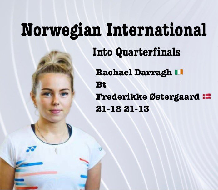 Rachael Darragh 🇮🇪 into the quarterfinals of the Norwegian international with a win over Frederikke Østergaard 🇩🇰 21-18 21-13. Rachael continuing her great form 👏💪☘️