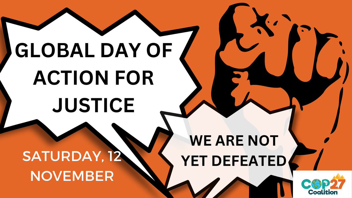 Cop27Coalition's tweet photo. The #GlobalDayofAction is tomorrow. The COP27 Coalition members and allies will be taking actions to demand responses, from government and other leaders, that will end the #climatecrisis and other injustices. We are rising up and speaking up to show that #WeAreNotYetDefeated! https://t.co/mZGUZplqsq