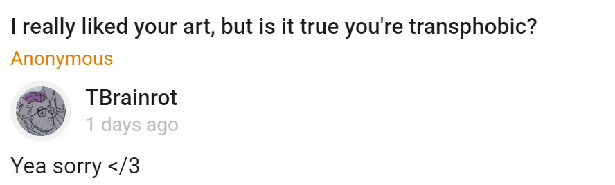 ReallyBeans's tweet photo. Tbrainrot / Br0therz0ned has outwardly admitted to being transphobic. 
She has admitted to, and unapologetically acknowledge that she endangered the lives of many trans people with/without their knowledge, including those who were considered close to her. 
Please be aware. https://t.co/gEMjqIK1nn