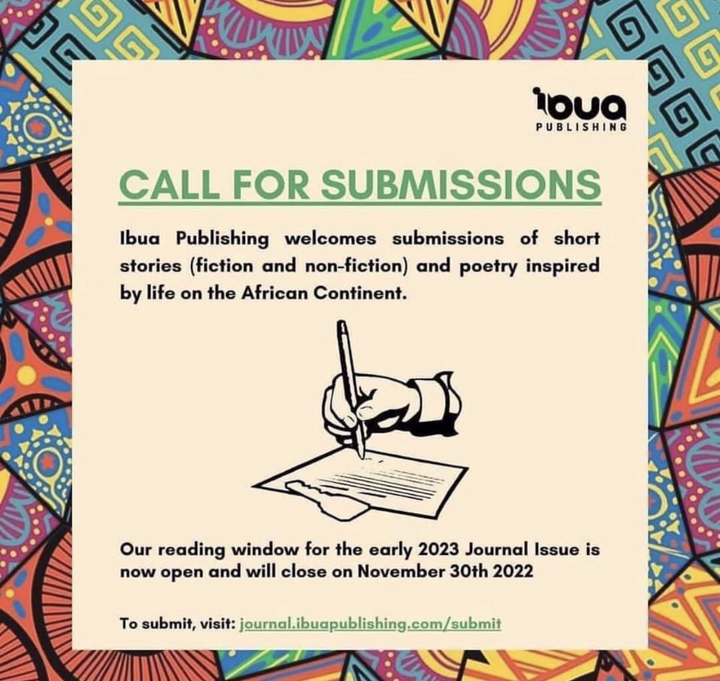 <<<< Call for submissions >>>>

Ibua publishing welcomes submissions of short stories ( fiction and non-fiction ) and poetry inspired by life on the African continent 

Deadline: November 30th 2022 

To submit, visit: journal.ibuapublishing.com/submit/