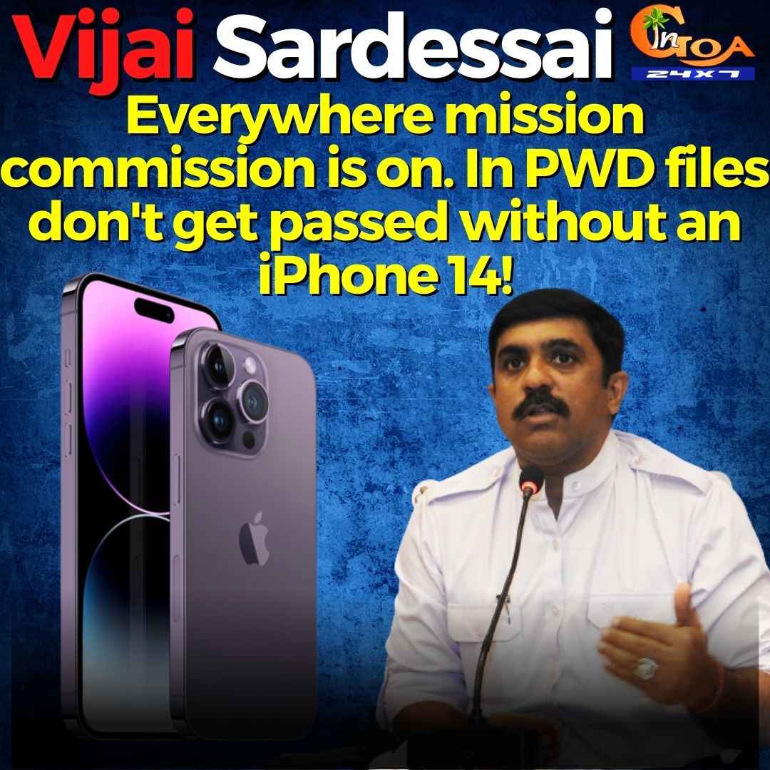 InGoa24x7's tweet photo. Everywhere mission commission is on. In PWD files don't get passed without an iPhone 14: @VijaiSardesai 

#Goa #GoaNews #PWD #VijaiSardessai #iPhone14 https://t.co/GsEi42fKMu