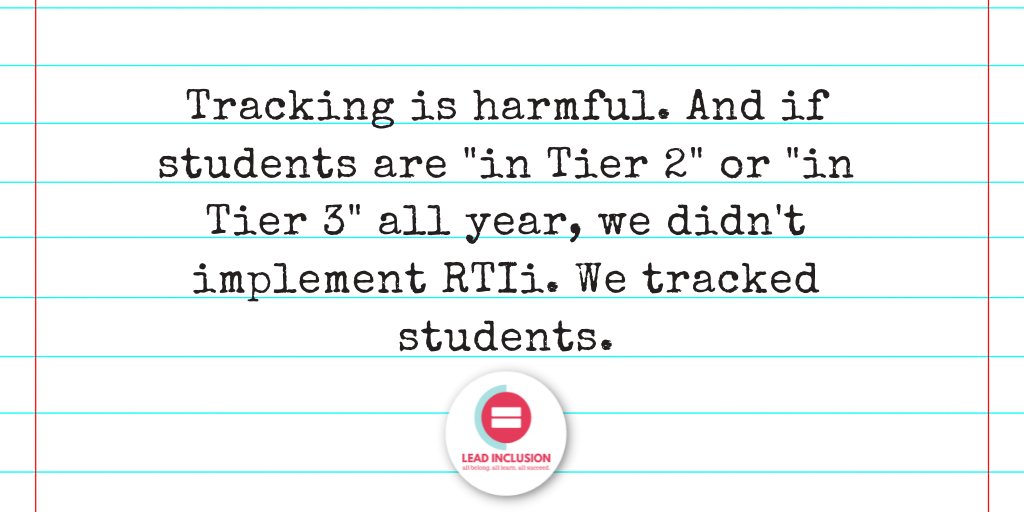 Tracking is harmful. And if students are "in Tier 2" or "in Tier 3' all year, we didn't implement RTIi. We tracked students.