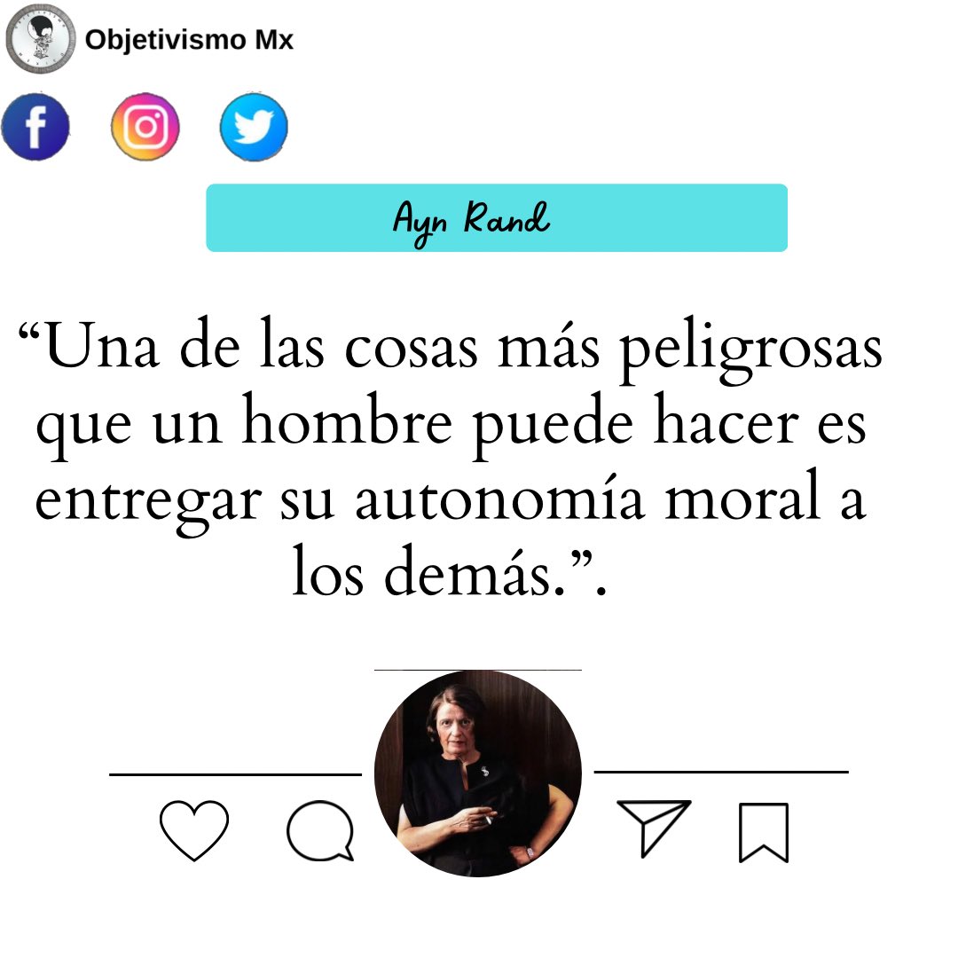 Objetivismo_mx's tweet photo. “Una de las cosas más peligrosas que un hombre puede hacer es entregar su autonomía moral a los demás.” 
~Ayn Rand 
#lamenteintegrada #objetivismomx #AynRand #filosofia #razon #moral https://t.co/NC8bisdDTl