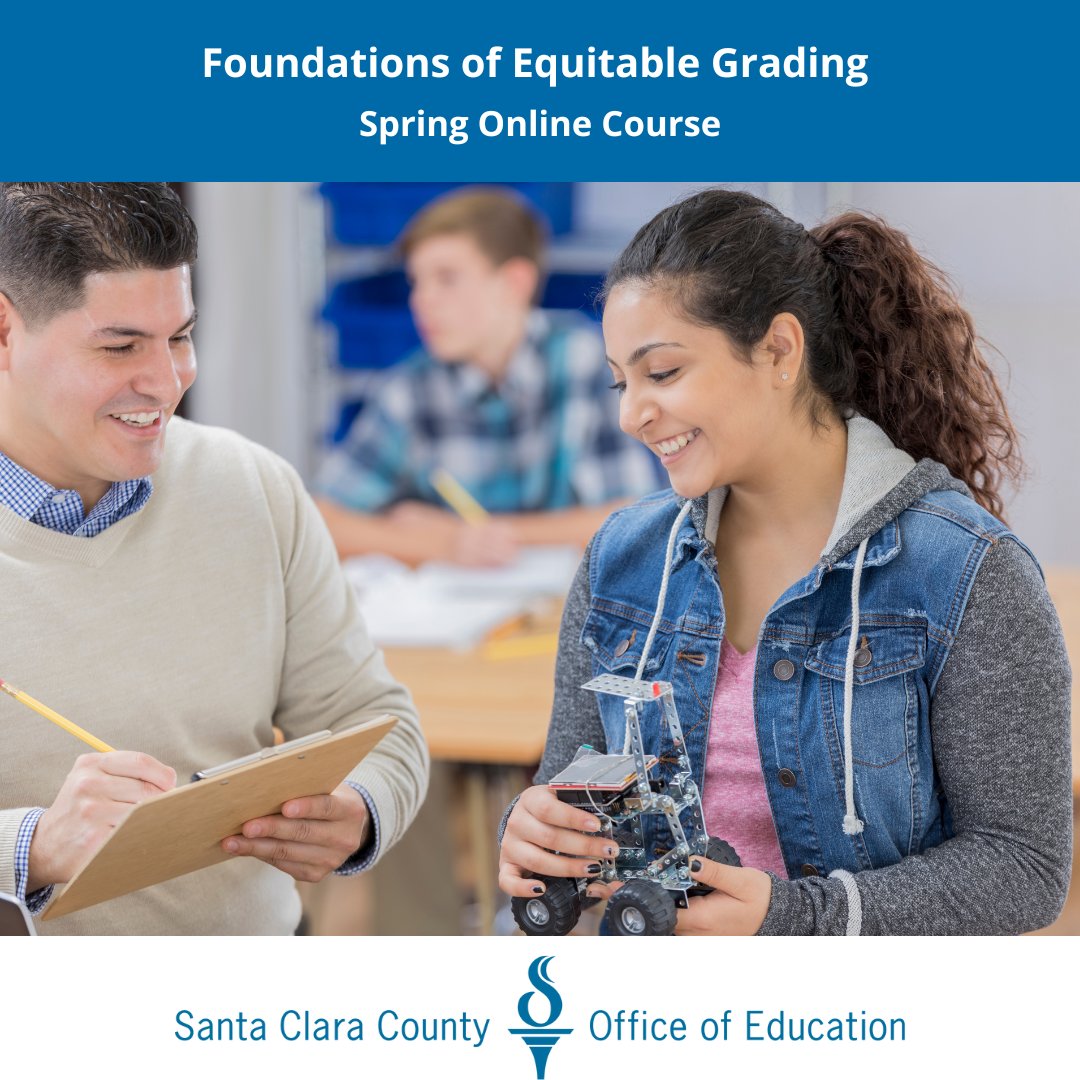 The SCCOE invites all TK-12th grade educators, TOSAs (Teachers on Special Assignment), instructional coaches, and district/school site administrators to the Foundations of Equitable Grading Online Course. Register at: na.eventscloud.com/719424