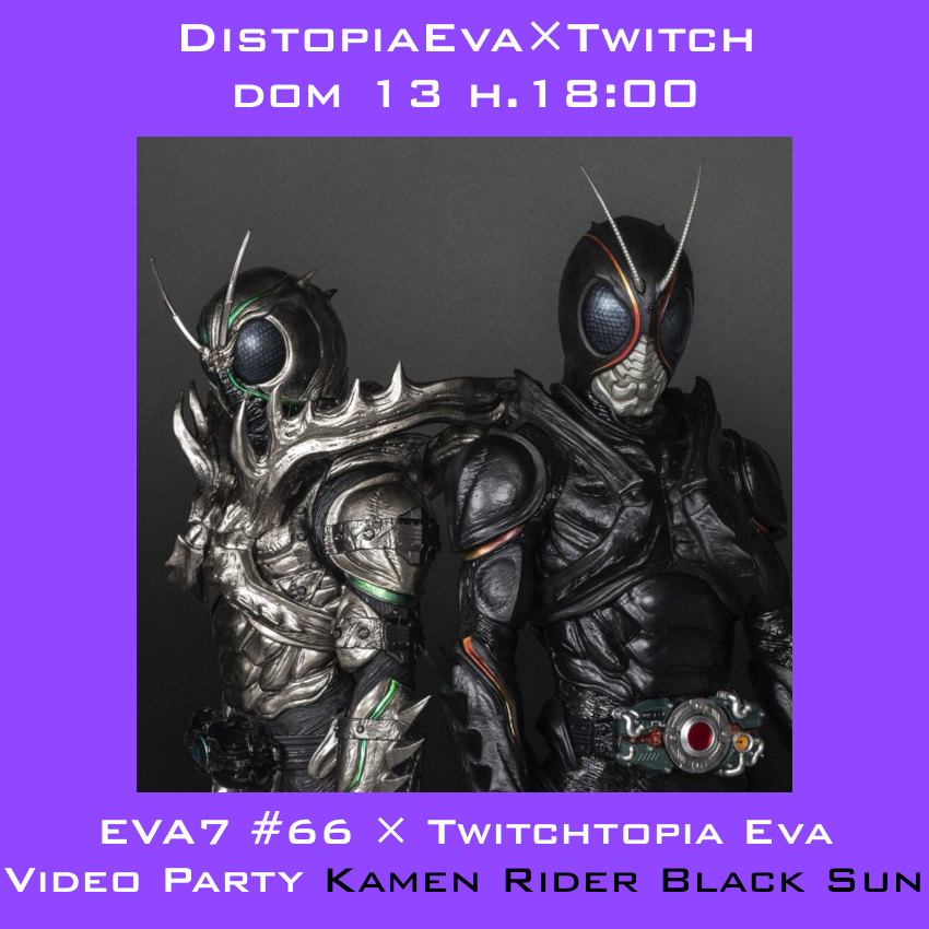 distopiaeva's tweet photo. Alle 18 di domani torna #EVA7 in combo con #TwitchtopiaEvangelion: con @CaronnaMatteo di #TerreIllustrate rassegna di notizie su #Evangelion e #simulwatch #watchparty #videoparty del 1° episodio di #KamenRiderBlackSun, rinarrazione di #KamenRiderBlack per il 50° anniversario di https://t.co/mzDUAki3YC