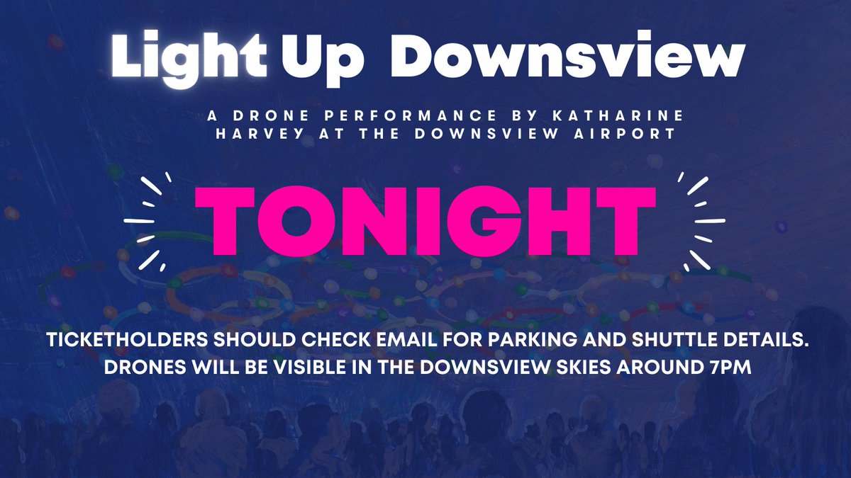 LIGHT UP DOWNSVIEW is lighting up the skies tonight! Ticket holders should check their email for parking and shuttle information. Those in the Downsview area can see the drone performance in the sky beginning at approximately 7pm. #LightUpDownsview #KatharineHarveyArt