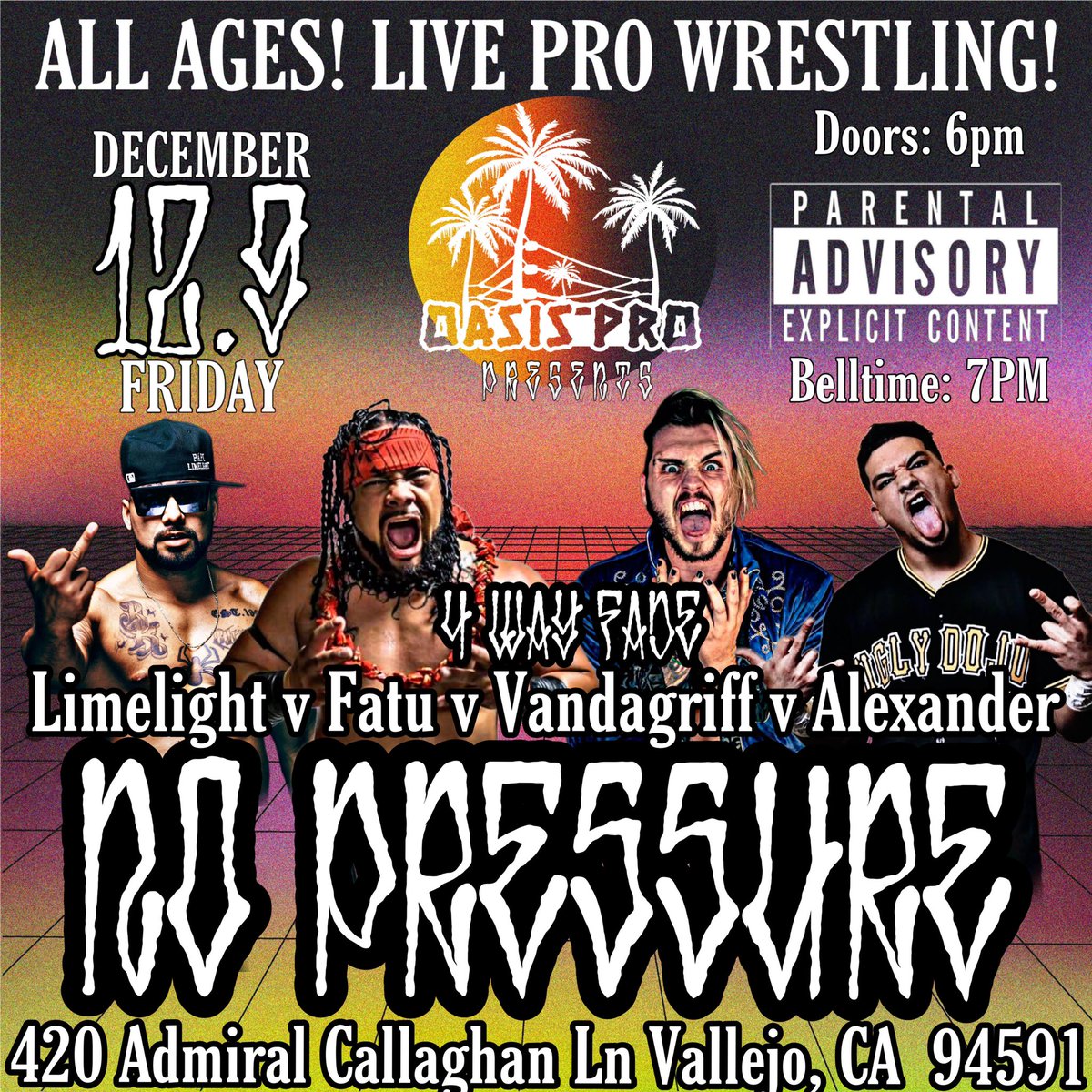 OASIS PRO (@oasis_pro1275) on Twitter photo *NO PRESSURE UPDATE*
4 WAY FADE RETURNS!
<a href="/DannyLimeLight/">Danny LimeLight</a>
v
<a href="/SAMOANWEREWOLF/">Jacob Fatu</a>
v
<a href="/mattvanda209/">NJPW (Matt Vandagriff)</a>
v
@RealTitus115
Plus:
MOONE
SHARPE
SPS
JORDAN OASIS
THC
BIG FONZ
🎟: eventbrite.com/e/oasis-pro-no…
Oasis Pro Presents:
N O P R E S S U R E
12.9 | 7PM | VALLEJO *NO PRESSURE UPDATE*
4 WAY FADE RETURNS!
<a href="/DannyLimeLight/">Danny LimeLight</a>
v
<a href="/SAMOANWEREWOLF/">Jacob Fatu</a>
v
<a href="/mattvanda209/">NJPW (Matt Vandagriff)</a>
v
@RealTitus115
Plus:
MOONE
SHARPE
SPS
JORDAN OASIS
THC
BIG FONZ
🎟: eventbrite.com/e/oasis-pro-no…
Oasis Pro Presents:
N O P R E S S U R E
12.9 | 7PM | VALLEJO