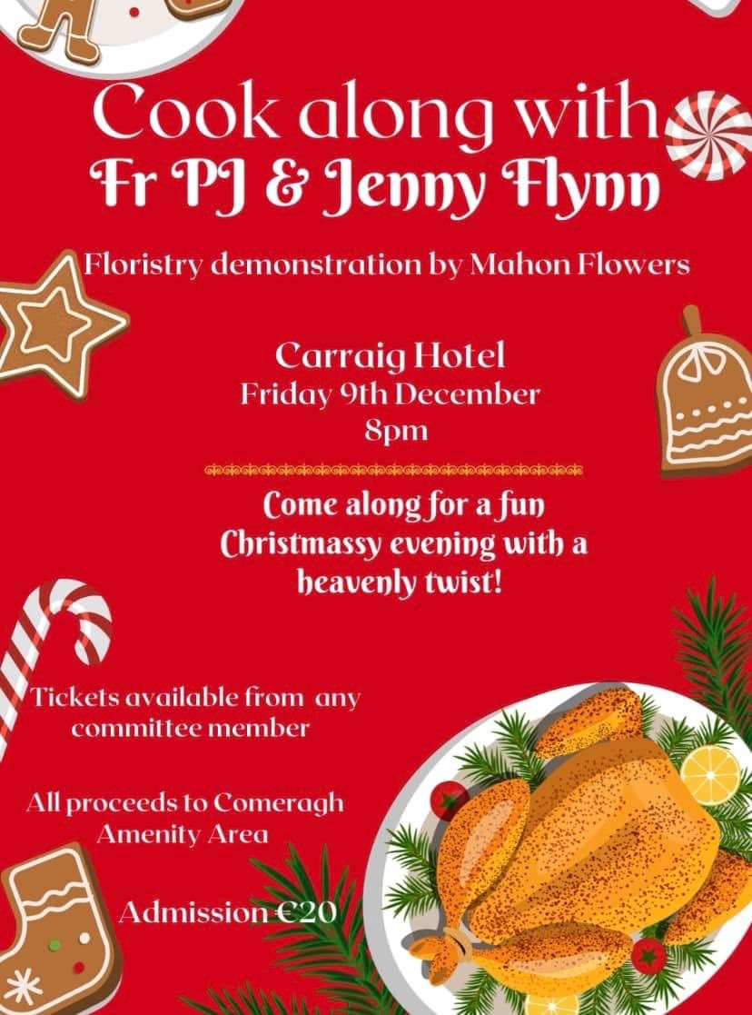 ⭐️AN EVENT NOT TO BE MISSED⭐️
🎄Cook along with Fr.PJ and Jenny Flynn🎄
📆Friday 9th December 
📍Carraig Hotel 
⏱8 pm

💐Floristry Demonstration by Mahon Flowers
Tickets €20, available from any committee member