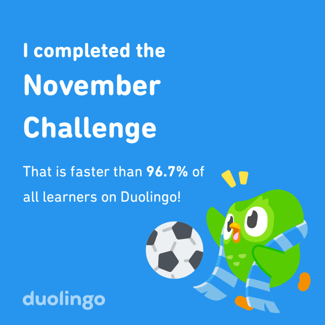 SATANLEY78's tweet photo. I completed the November challenge faster than 96.7% of all learners on Duolingo! https://t.co/cYSGvFxFEs