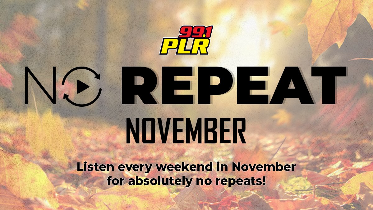 991PLRFM's tweet photo. All November, 99.1 PLR goes No Repeat every weekend! That means a full weekend of all your favorite songs only one time. #NoRepeatNovember https://t.co/G7mol1pViD