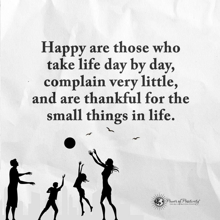 LIVEpositivity's tweet photo. Happy are those who take life day by day, complain very little, and are thankful for the small things in life. #quote https://t.co/fHOWVG7v0r