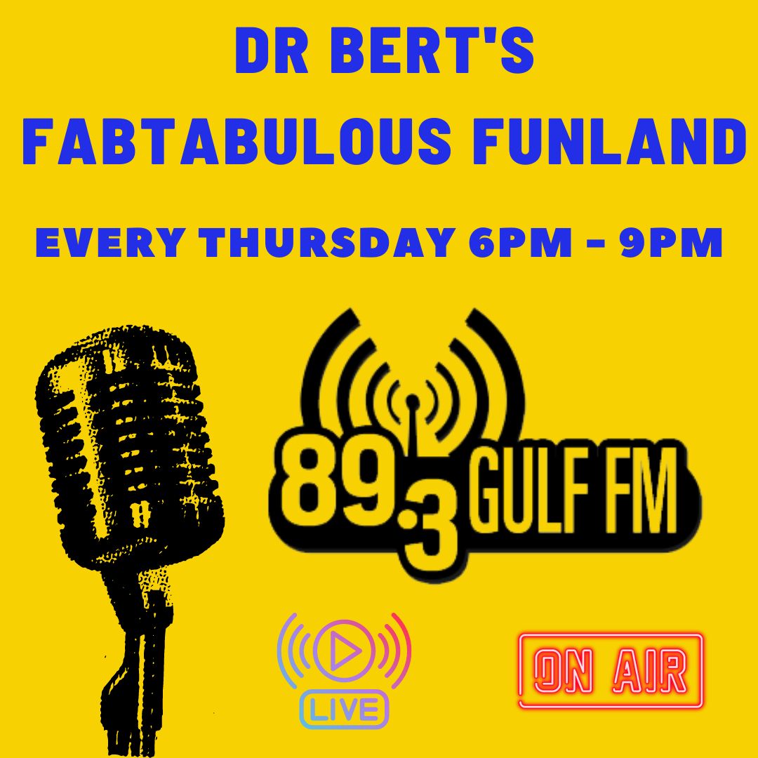 There is no Dr Bert's Fabtabulous Funland on 89.3 Gulf FM tonight. 

Starting this week I have moved to a Thursday 6pm to 9pm timeslot.