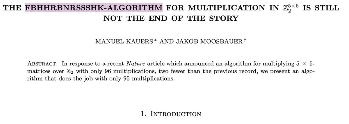 FelixCLC_'s tweet image. Finally got a chance to review the #AlphaTensor paper from @AlhusseinFawzi and team @DeepMind. Interesting piece and trajectory
But the response from @ManuelKauers and @jakobmoosbauer in their paper "FBHHRBNRSSSHK-ALGORITHM", beating Deepmind's 5x5 matmul by 1 operation is funny