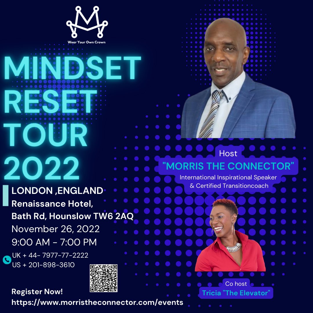 Morris The Connector (@connectormorris) on Twitter photo MINDSET RESET TOUR 2022!
Saturday, November 26, 2022, 9:00 am GMT – 7:00 PM GMT
Renaissance London Heathrow Hotel, Bath Rd, Hounslow TW6 2AQ, UK
Register here: morristheconnector.com/events
Email: blanca@lawsoflife.shop for sponsorship opportunities! MINDSET RESET TOUR 2022!
Saturday, November 26, 2022, 9:00 am GMT – 7:00 PM GMT
Renaissance London Heathrow Hotel, Bath Rd, Hounslow TW6 2AQ, UK
Register here: morristheconnector.com/events
Email: blanca@lawsoflife.shop for sponsorship opportunities!
