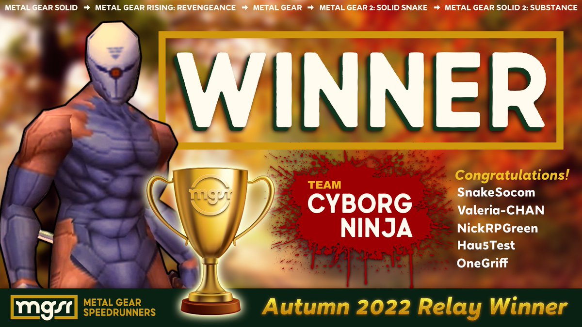 Congratulations to Team Cyborg Ninja, the victors of the MGSR Autumn 2022 Relay! 

Well done @Clarkieeee93, @valeriaaa_chan, @NickRPGreen, @hau5test and @OneGriff_ 

It was a fantastic relay, some real skill on display. Thank to all of the runners and everyone behind the scenes!