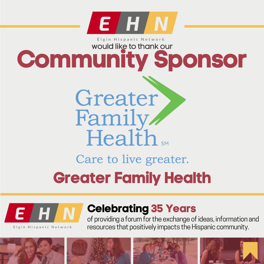 The Elgin Hispanic Network would like to thank our Community Sponsor - Greater Family Health for supporting our 35th Annual Thanksgiving Luncheon. Learn more by visiting their website: greaterfamilyhealth.org