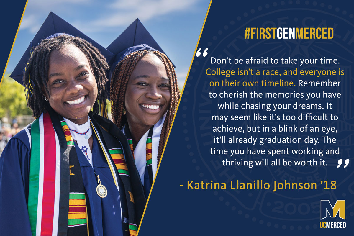UCMercedAlumni's tweet image. Don't be afraid to take your time. College isn't a race, and everyone is on their own timeline....The time you have spent working and thriving will all be worth it." - Katrina Llanillo Johnson '18 #CelebrateFirstGen #FirstGenMerced