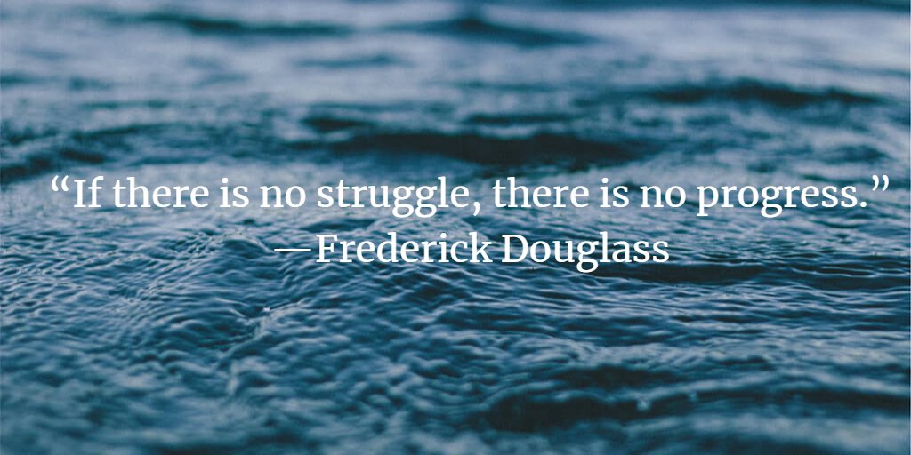 RT @DKuchheria: “If there is no struggle, there is no progress.” —Frederick Douglass https://t.co/10sUuFwmLR
