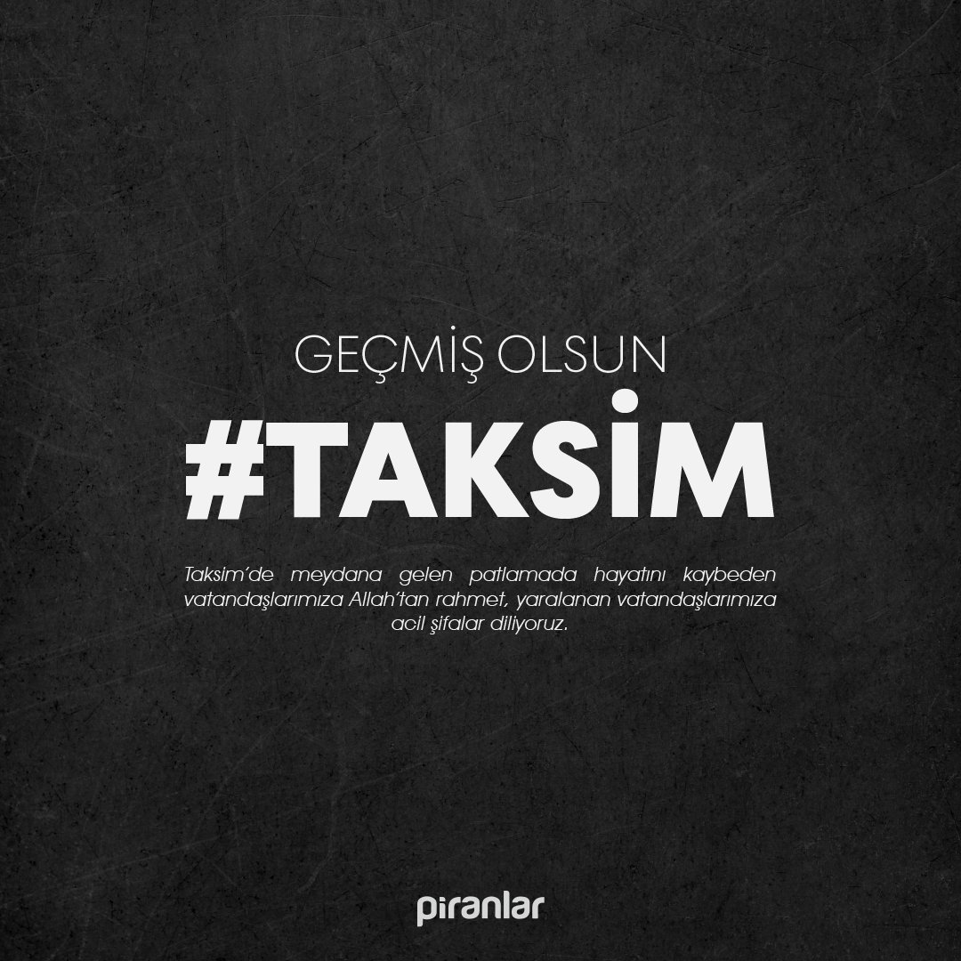 Piranlar's tweet photo. Taksim'de meydana gelen patlamada hayatını kaybeden vatandaşlarımıza Allah'tan rahmet, yaralanan vatandaşlarımıza acil şifalar diliyoruz.

#İstanbul #Taksim https://t.co/BWZIAJneus