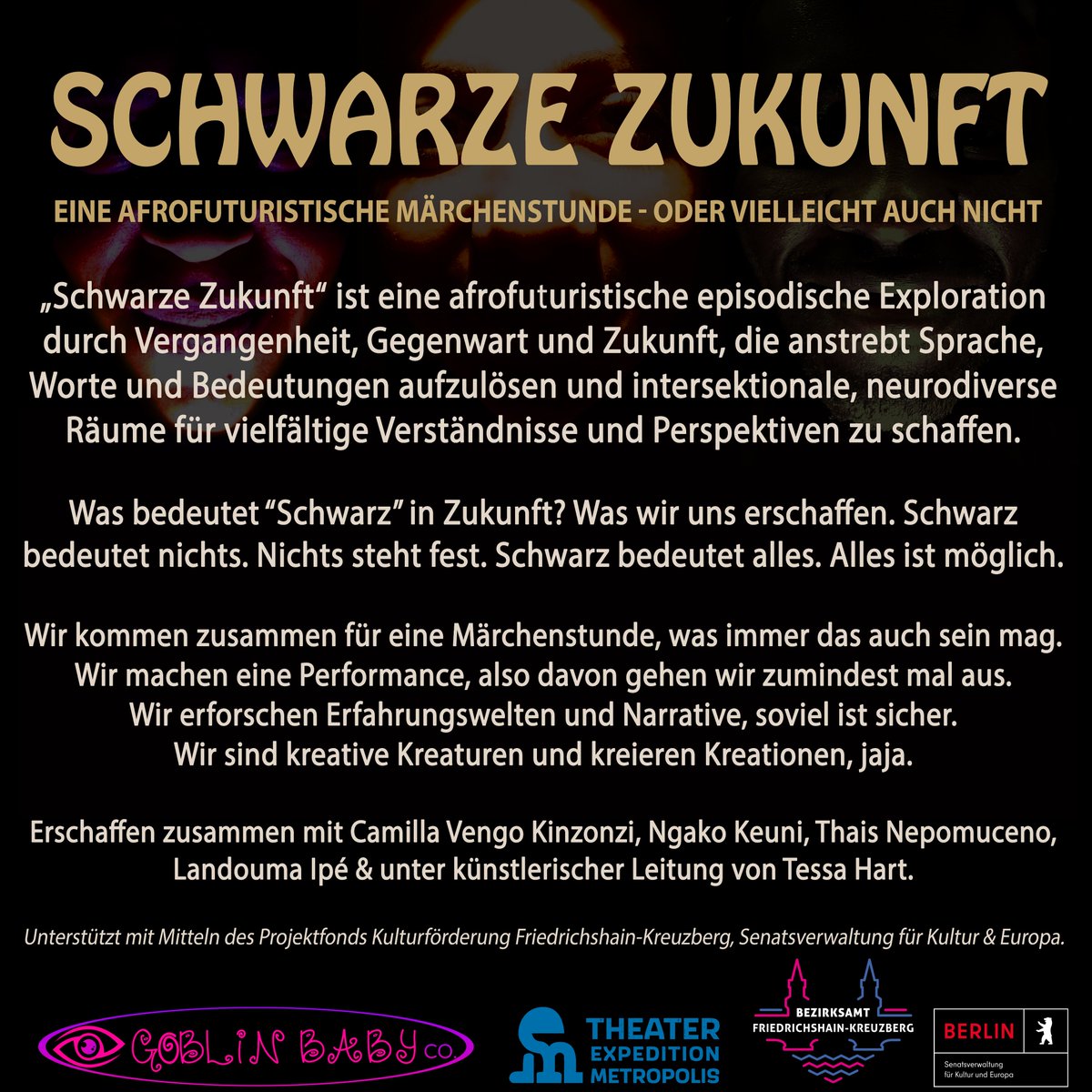 After a two &amp; a half year production pause, #GoblinBaby is now presenting its newest production at <a href="/ExMe_Metropolis/">Expedition Metropolis</a> (Berlin-Kreuzberg) on 11 Dec 2022: "Schwarze Zukunft - eine afrofuturistische Märchenstunde - oder vielleicht auch nicht". goblinbaby.com/schwarze-zukun… #SchwarzeZukunft