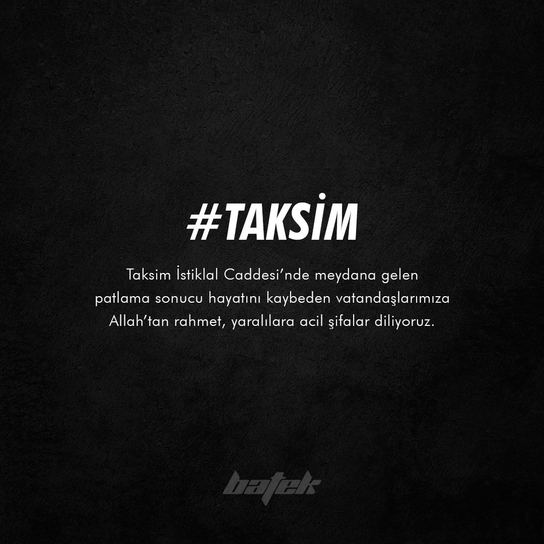 Taksim İstiklal Caddesi’nde meydana gelen patlama sonucu 
hayatını kaybeden vatandaşlarımıza Allah’tan rahmet, yaralılara acil şifalar diliyoruz.

#batek #batekglobal #istiklalcaddesi