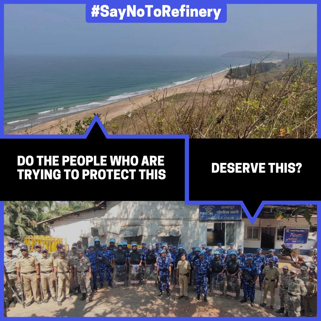 Since day before yesterday there have been armed police personnel meant to scare and intimidate villagers who are protesting against what’s set to be the biggest refinery in the world.

We support the villagers in Konkan fighting this tooth and nail.

#SayNoToRefinery
