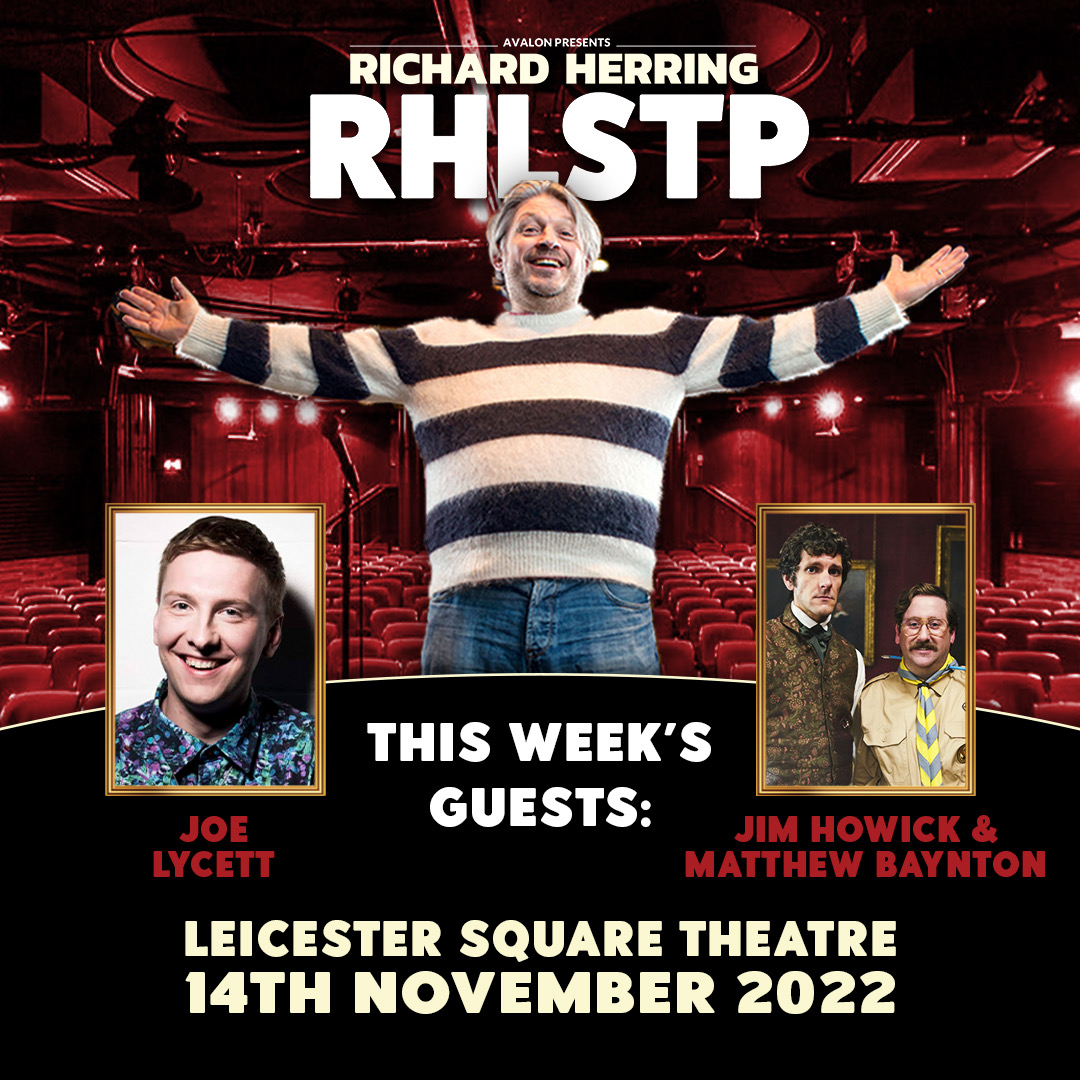 Herring1967's tweet image. Going to be a cracking RHLSTP tonight with @joelycett, @realmatbaynton and @JimHowick - sold out but will RT any spares (and add your name to waiting list leicestersquaretheatre.ticketsolve.com/ticketbooth/sh…) BUT you can watch online (live or later) at gfsboxoffice.com