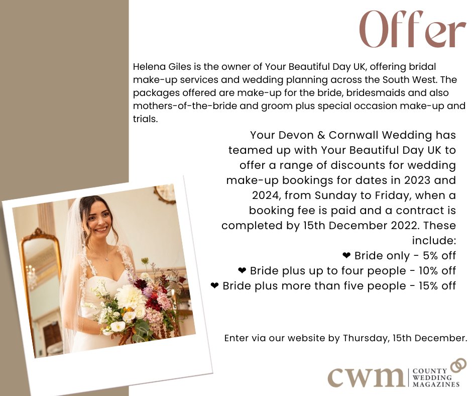 ✨ OFFER ✨

Your Devon &amp; Cornwall Wedding has teamed up with Your Beautiful Day UK to offer a range of discounts for wedding make-up bookings for dates in 2023 and 2024. 

To take advantage of this offer, call 07412 454 549 or visit yourbeautifuldayuk.co.uk quoting YDCW39