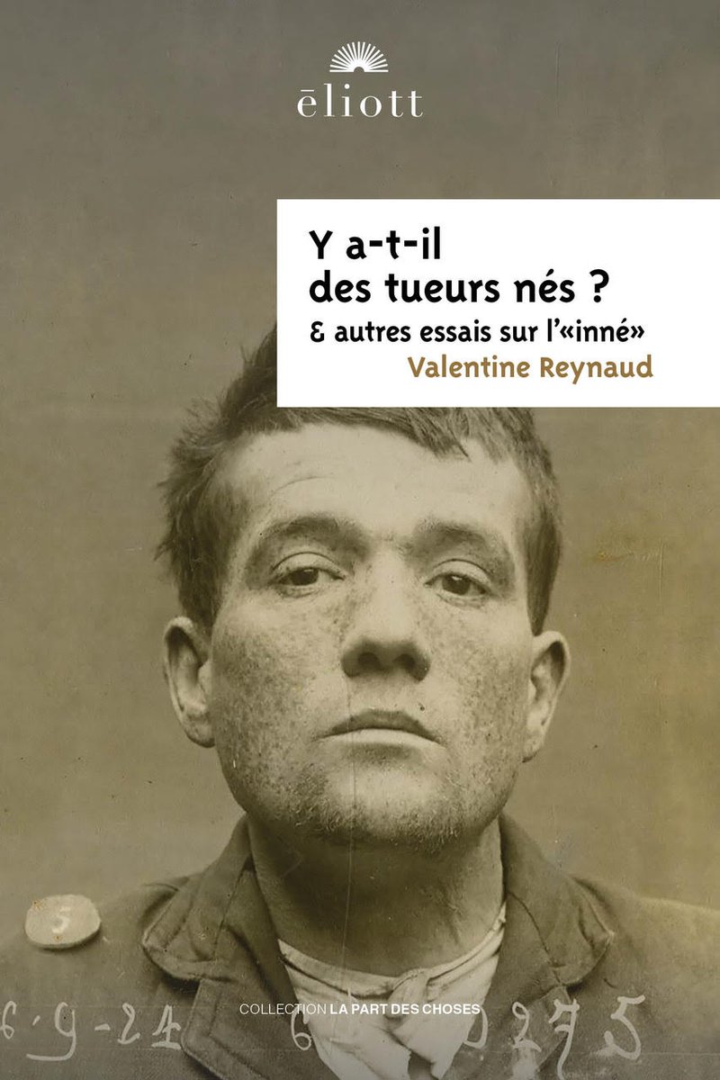 Val_Reynaud's tweet image. Parution chez @EditionsEliott de mon livre Y a-t-il des tueurs-nés ? Essais sur la notion d’inné. bit.ly/3hGytoF. Hâte d'avoir vos retours ! #philosophie #inné