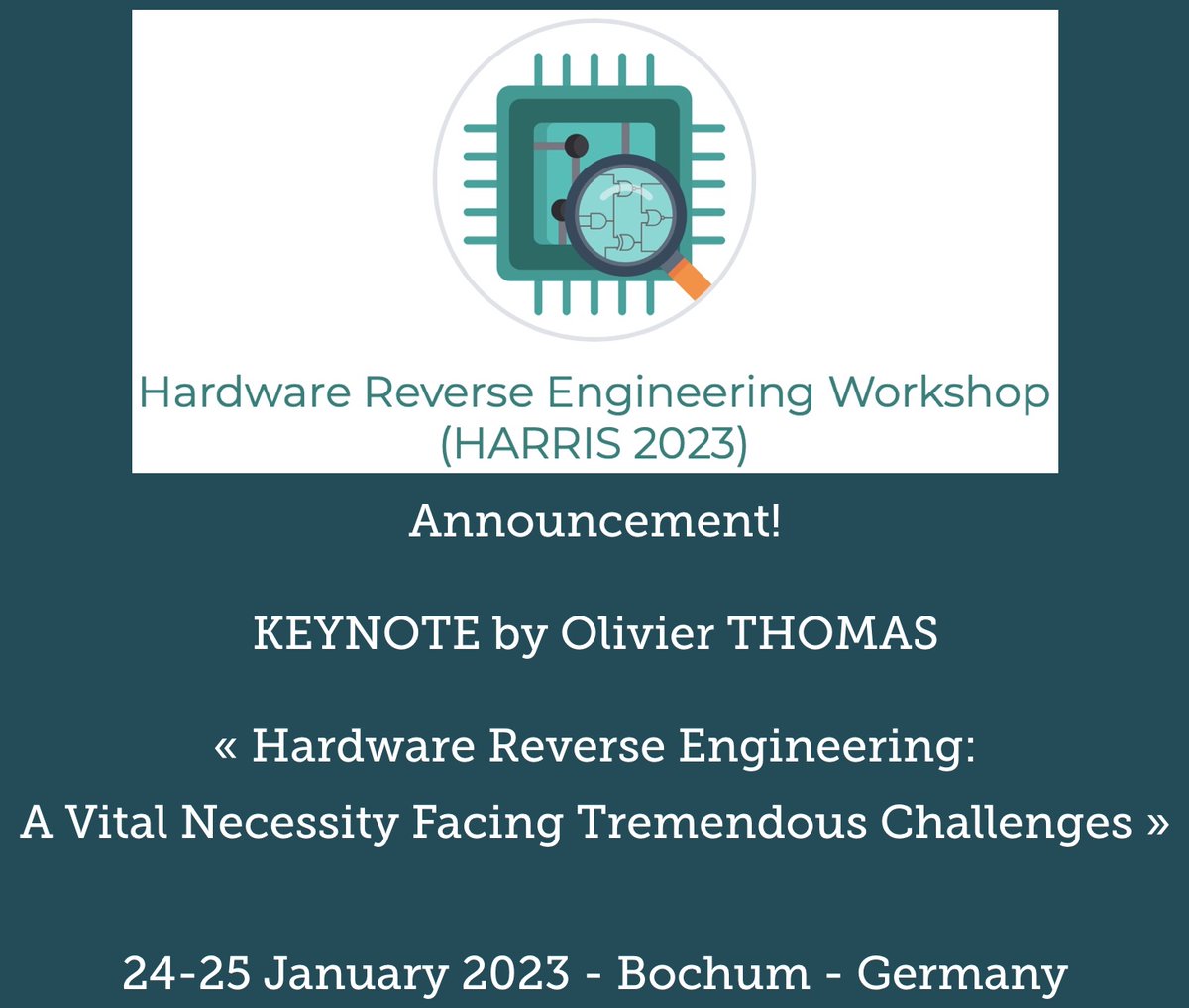 Texplained_RE's tweet image. New Workshop Dedicated to Hardware Reverse Engineering, in Bochum - Germany, on 24-25 Jan 2023
Keynote by 
@reivilo_t:
&quot;Hardware Reverse Engineering: A Vital Necessity Facing Tremendous Challenges&quot;
harris2023.mpi-sp.org/event/#keynote
#harris #reverseengineering #hardwareworkshop