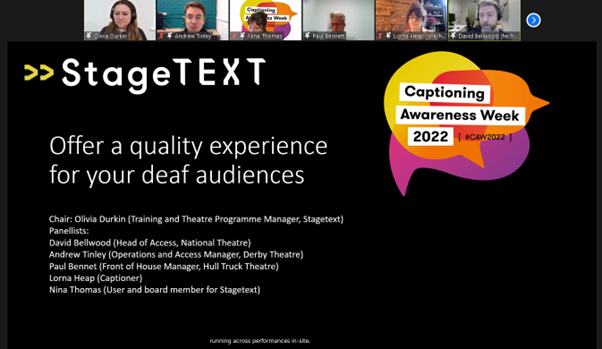 Stagetext's tweet photo. Starting #CAW2022 with our online event ‘Offering quality experience for your deaf audiences’ with David Bellwood @NationalTheatre, @ATinley92 @DerbyTheatre , Paul Bennet @HullTruck, captioner @HeapLorna and Stagetext board member @ninathomasart. #CaptioningAwarenessWeek https://t.co/zAu0qFkDm9