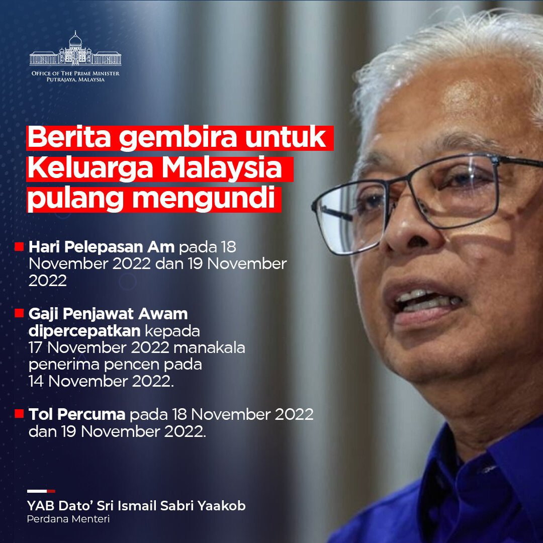 1. Hari Pelepasan Am pada 18 November 2022 dan 19 November 2022.

2. Gaji Penjawat Awam dipercepatkan kepada 17 November 2022 manakala penerima pencen pada 14 November 2022.

3. Tol Percuma pada 18 November 2022 dan 19 November 2022.