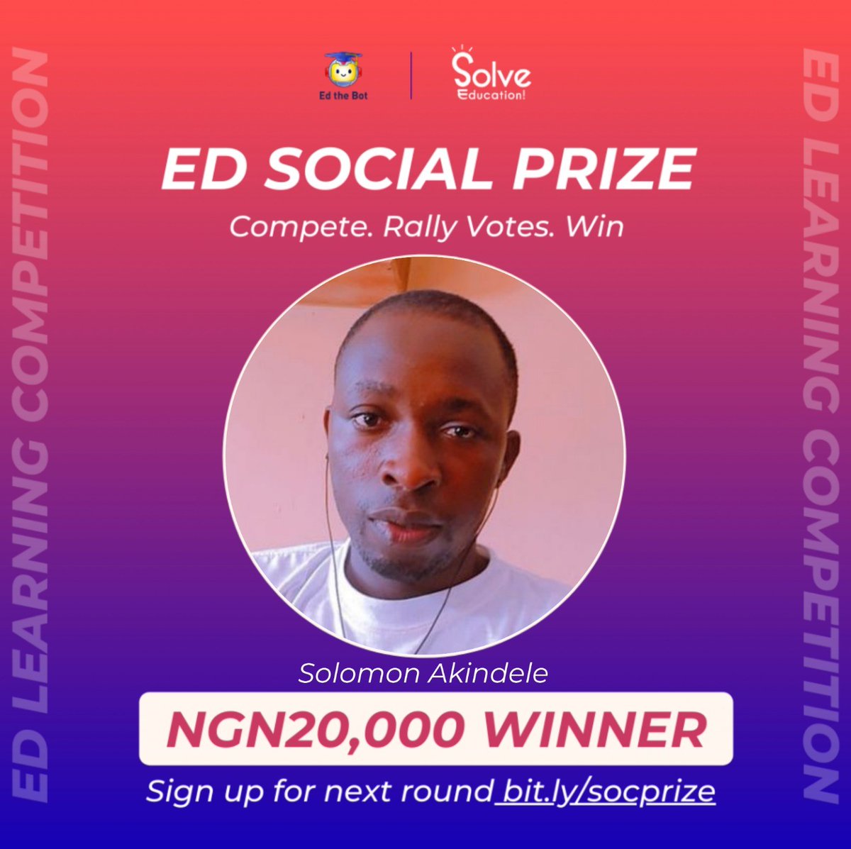 Congratulations Solomon Akindele on winning NGN 20,000 by participating in the Ed Social Ambassadors Program🥳 🎉

Sign Up for the Next Round: tinyurl.com/ambsocial

#solveeducation #social #socialcontest #learningcompetitions