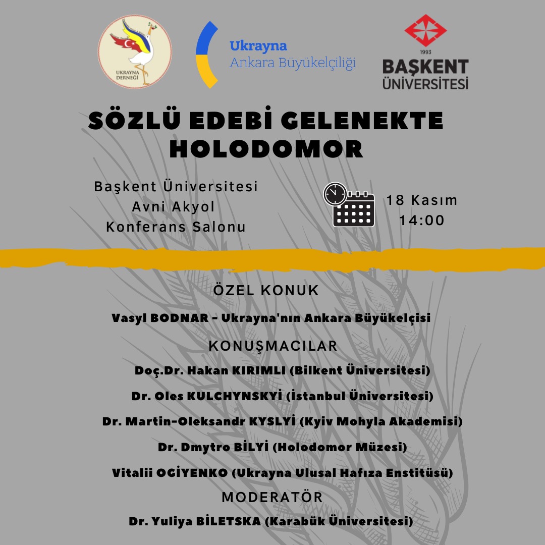 "Sözlü Edebi Gelenekte Holodomor" Konferansı
Başkent Üniversitesi Avni Akyol Konferans Salonu,
18 Kasım 2022, 14:00