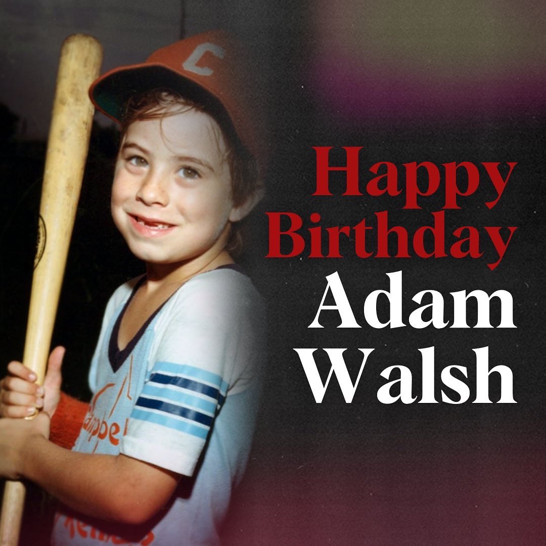 Happy birthday, Adam Walsh 