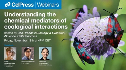 iScience_CP's tweet image. Register for Cell Press' free webinar on Chemical Ecology with Prof. Christelle A. M. Robert @CAM_Robert_Bern, Dr. Emily R. Burdfield-Steel @MothProf, and Prof. Shinichi Sunagawa @SunagawaLab. Learn more: hubs.li/Q01rNCZX0 #webinars #cellpress #iscience #chemicalecology